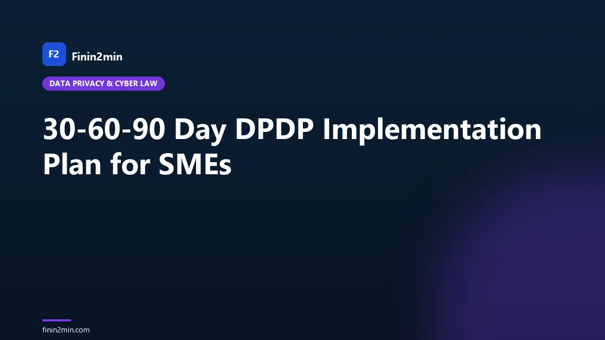 30-60-90 Day DPDP Implementation Plan for SMEs