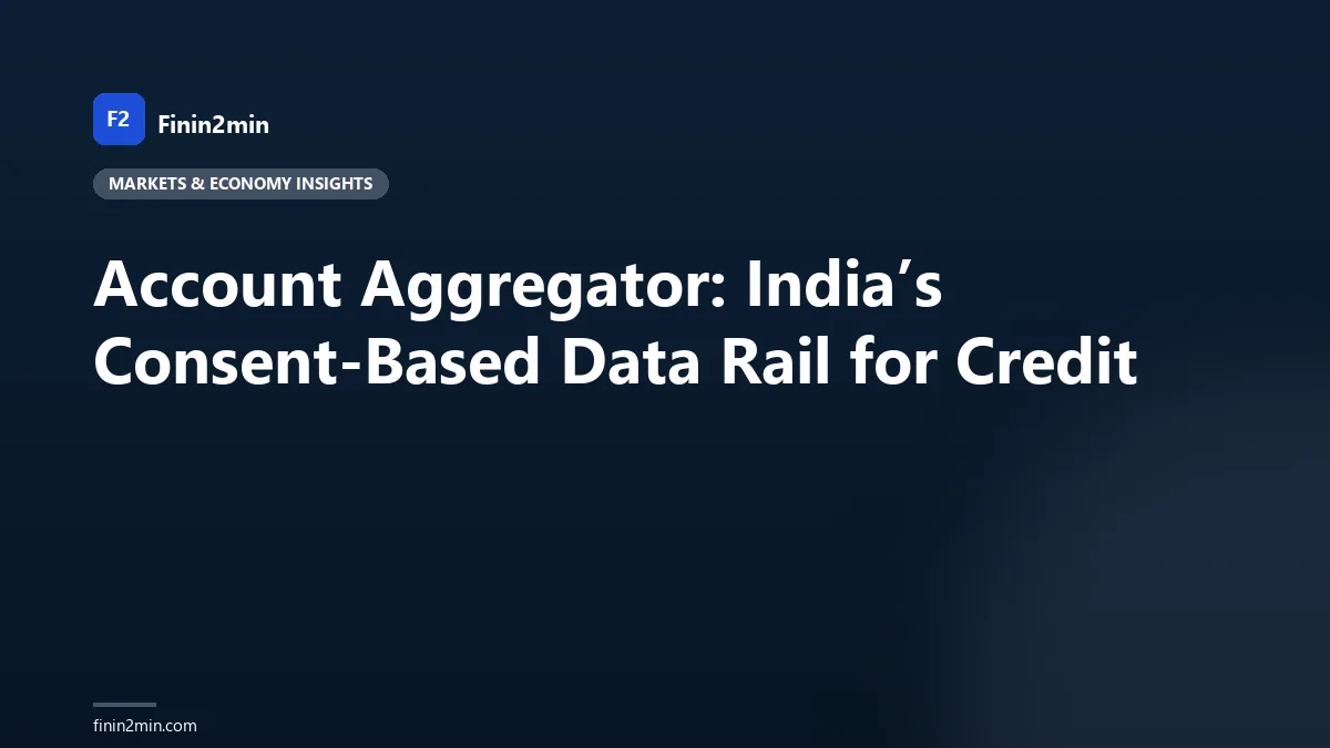 Account Aggregator: India’s Consent-Based Data Rail for Credit