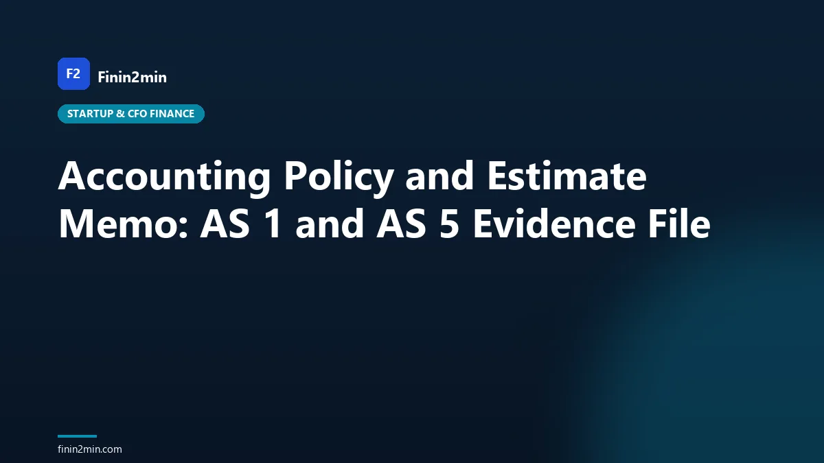 Accounting Policy and Estimate Memo: AS 1 and AS 5 Evidence File