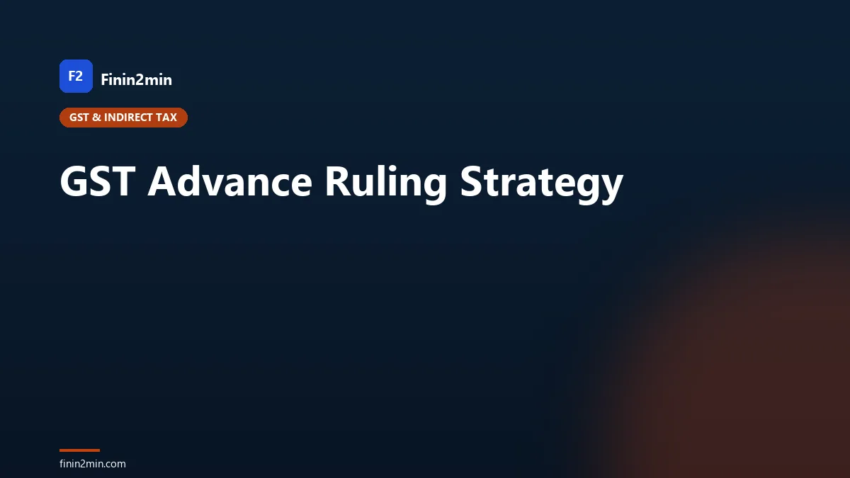 GST Advance Ruling Strategy