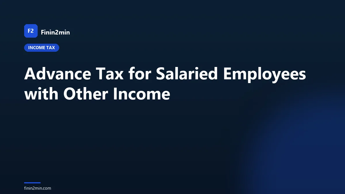 Advance Tax for Salaried Employees with Other Income