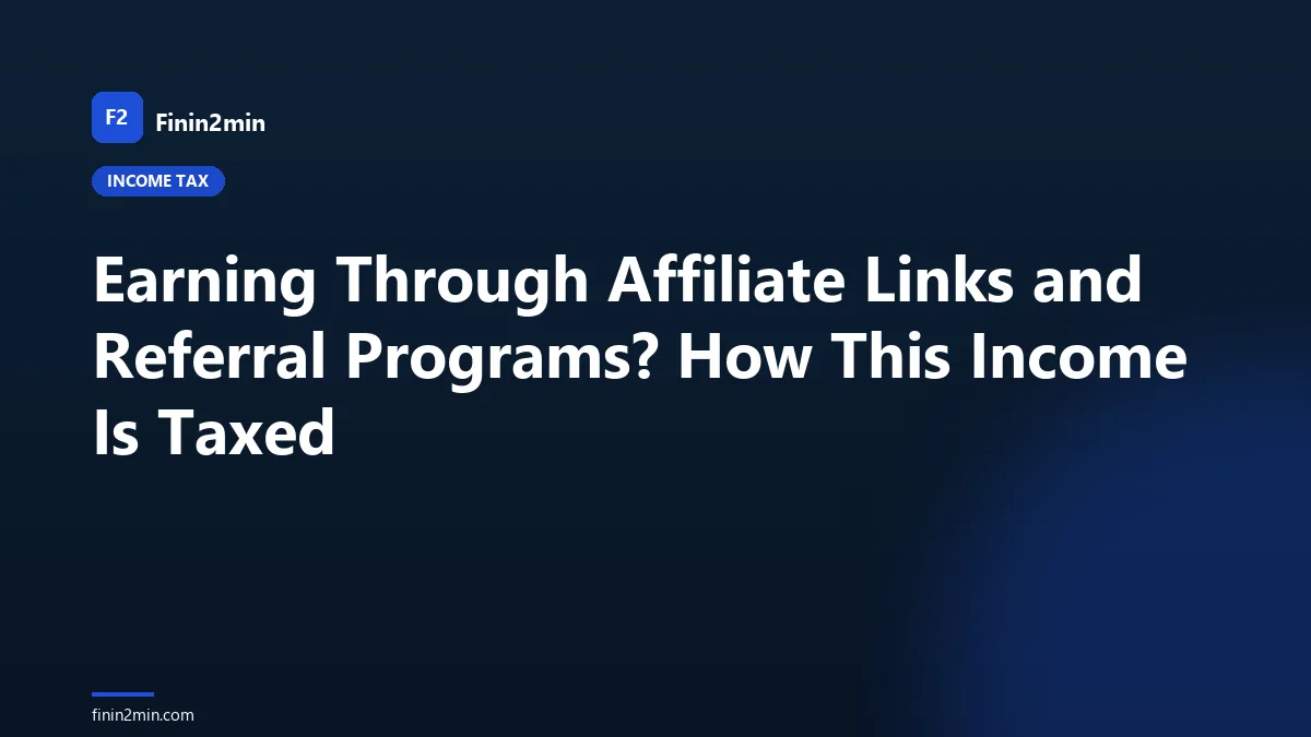 Earning Through Affiliate Links and Referral Programs? How This Income Is Taxed