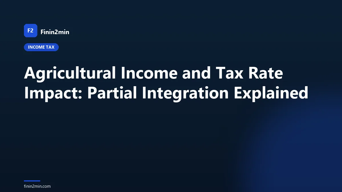 Agricultural Income and Tax Rate Impact: Partial Integration Explained