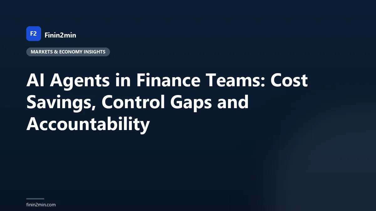 AI Agents in Finance Teams: Cost Savings, Control Gaps and Accountability