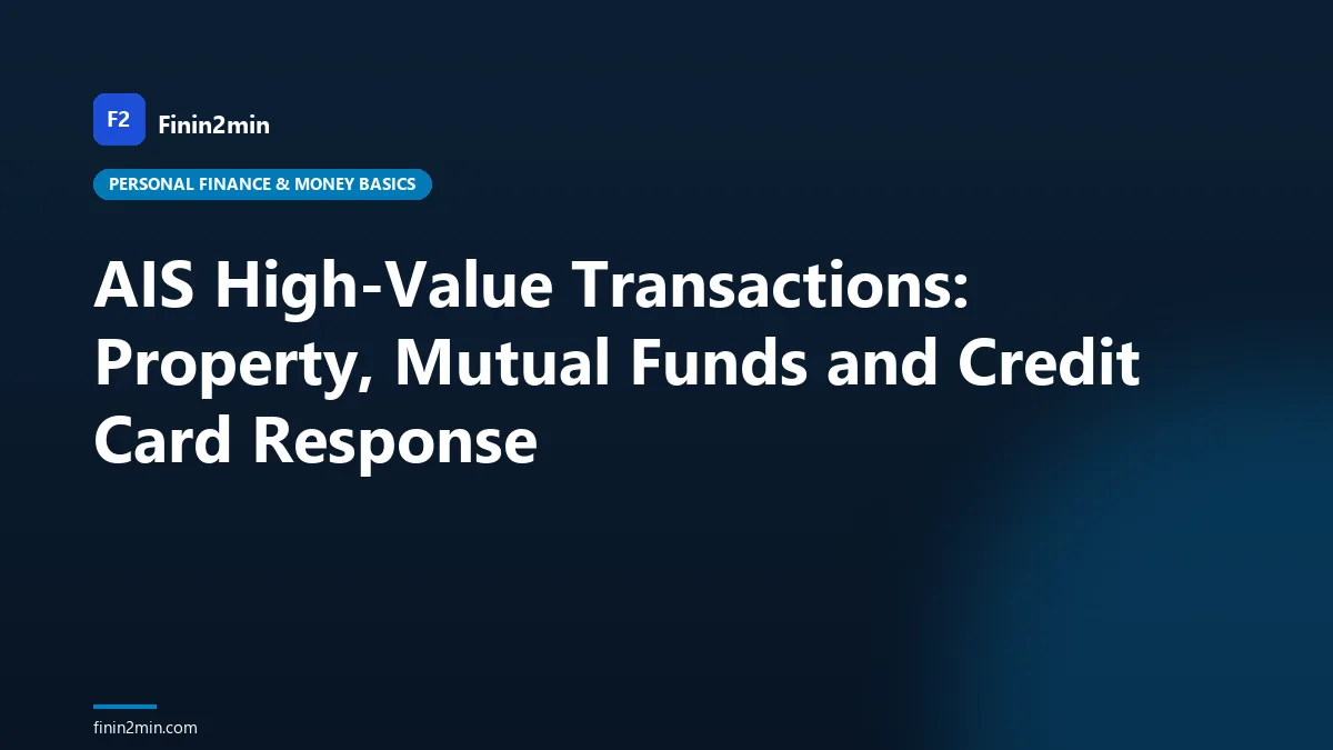 AIS High-Value Transactions: Property, Mutual Funds and Credit Card Response