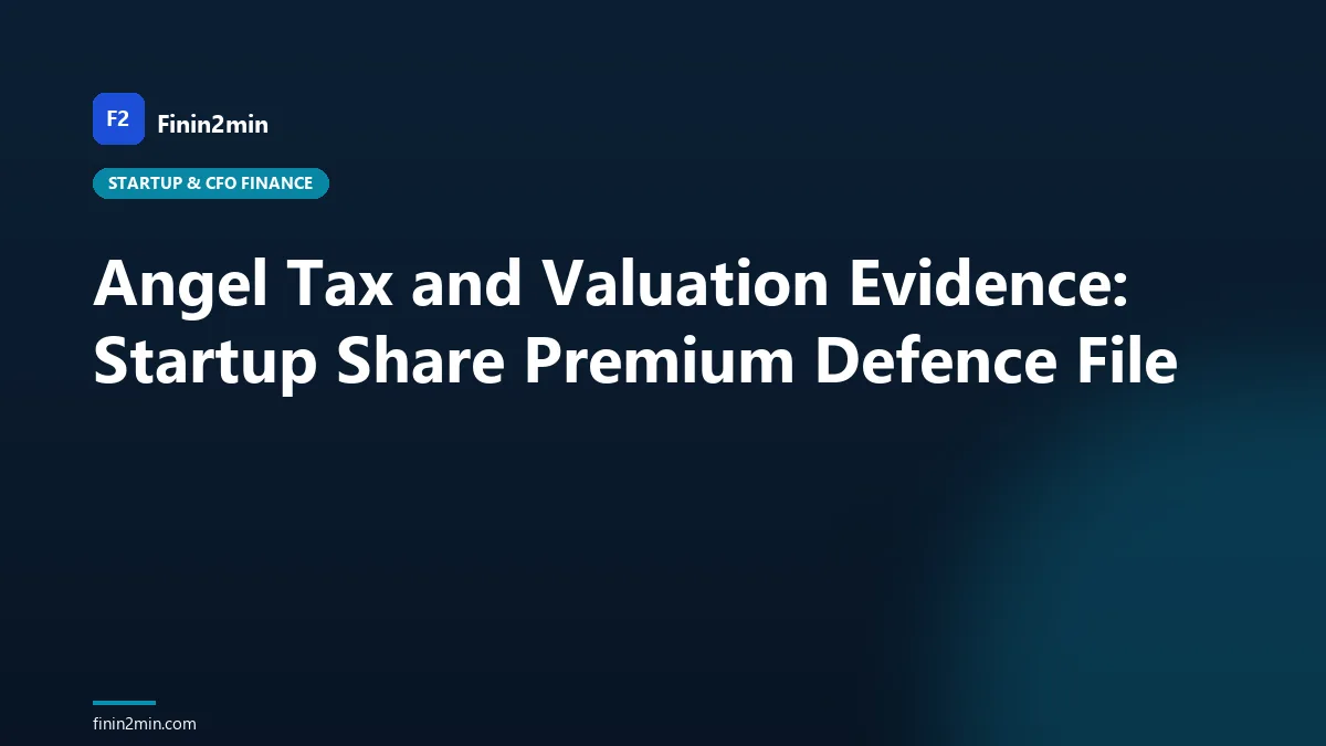 Angel Tax and Valuation Evidence: Startup Share Premium Defence File