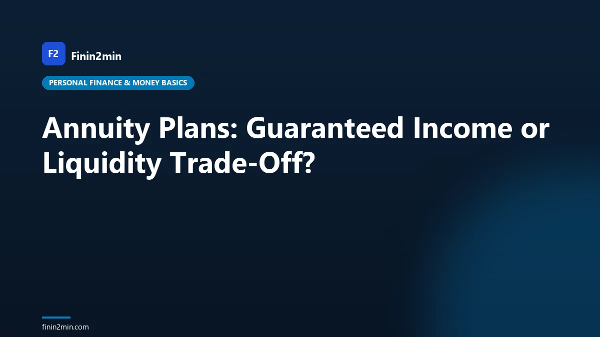 Annuity Plans: Guaranteed Income or Liquidity Trade-Off?