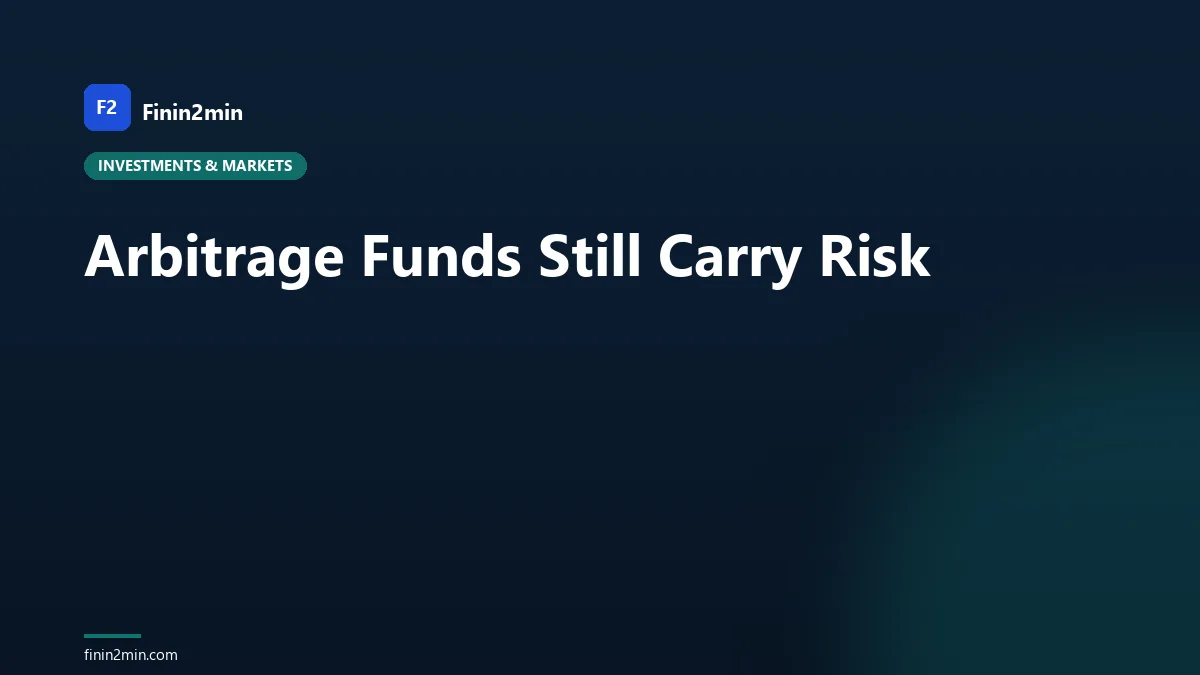 Arbitrage Funds Still Carry Risk