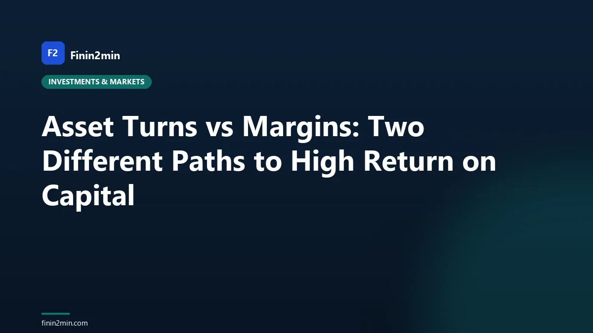 Asset Turns vs Margins: Two Different Paths to High Return on Capital