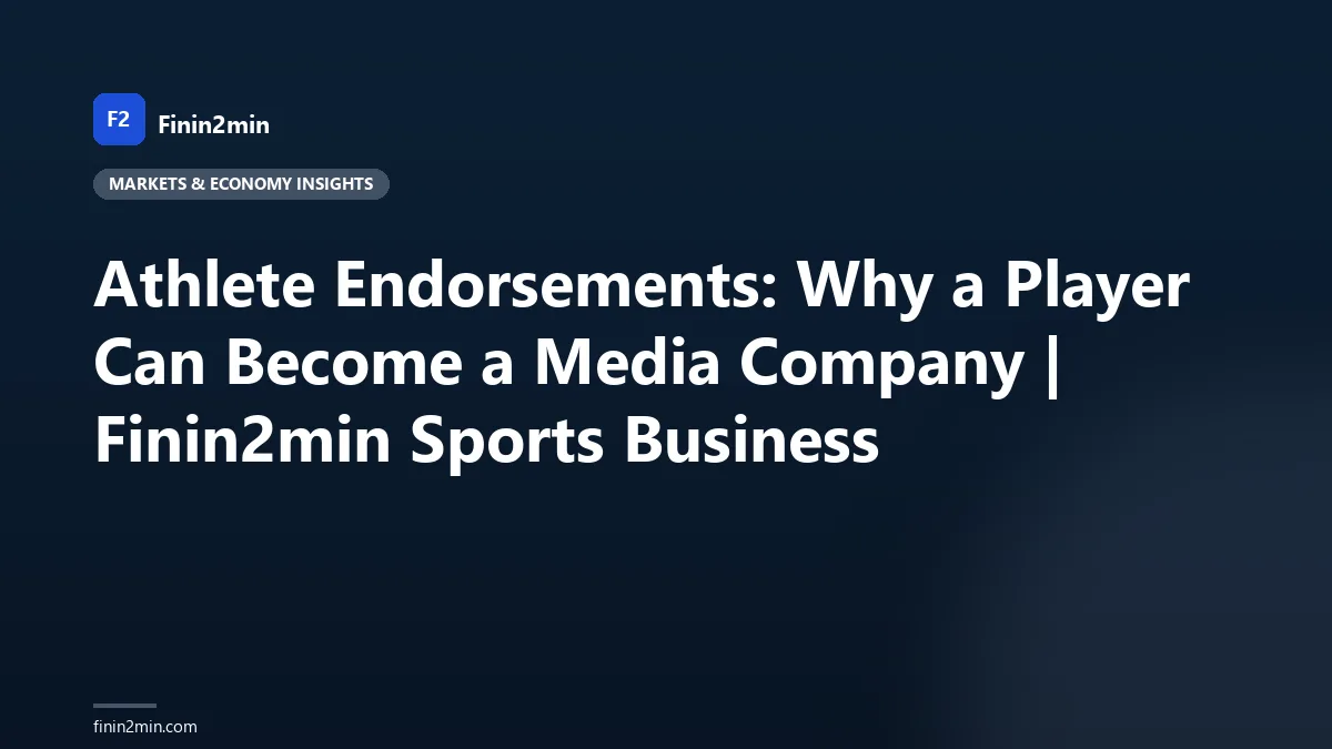 Athlete Endorsements: Why a Player Can Become a Media Company | Finin2min Sports Business