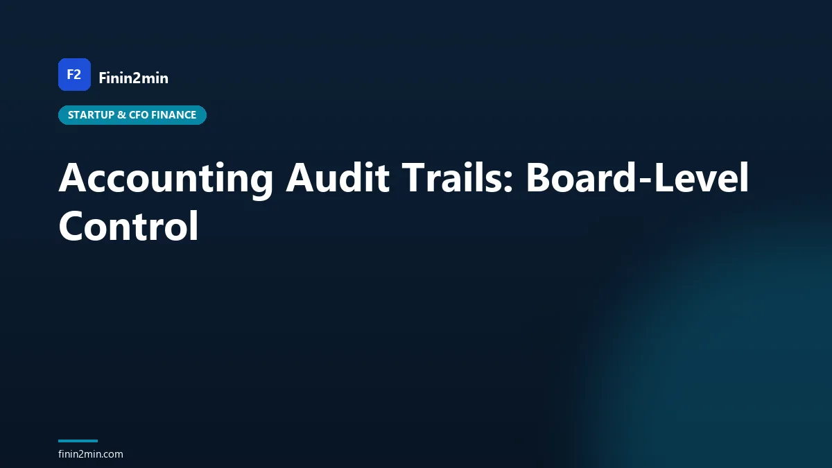 Accounting Audit Trails: Board-Level Control