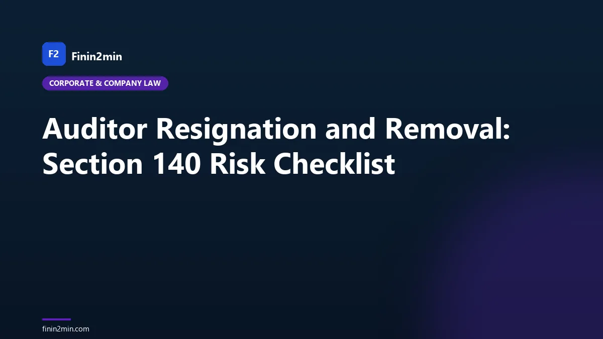 Auditor Resignation and Removal: Section 140 Risk Checklist