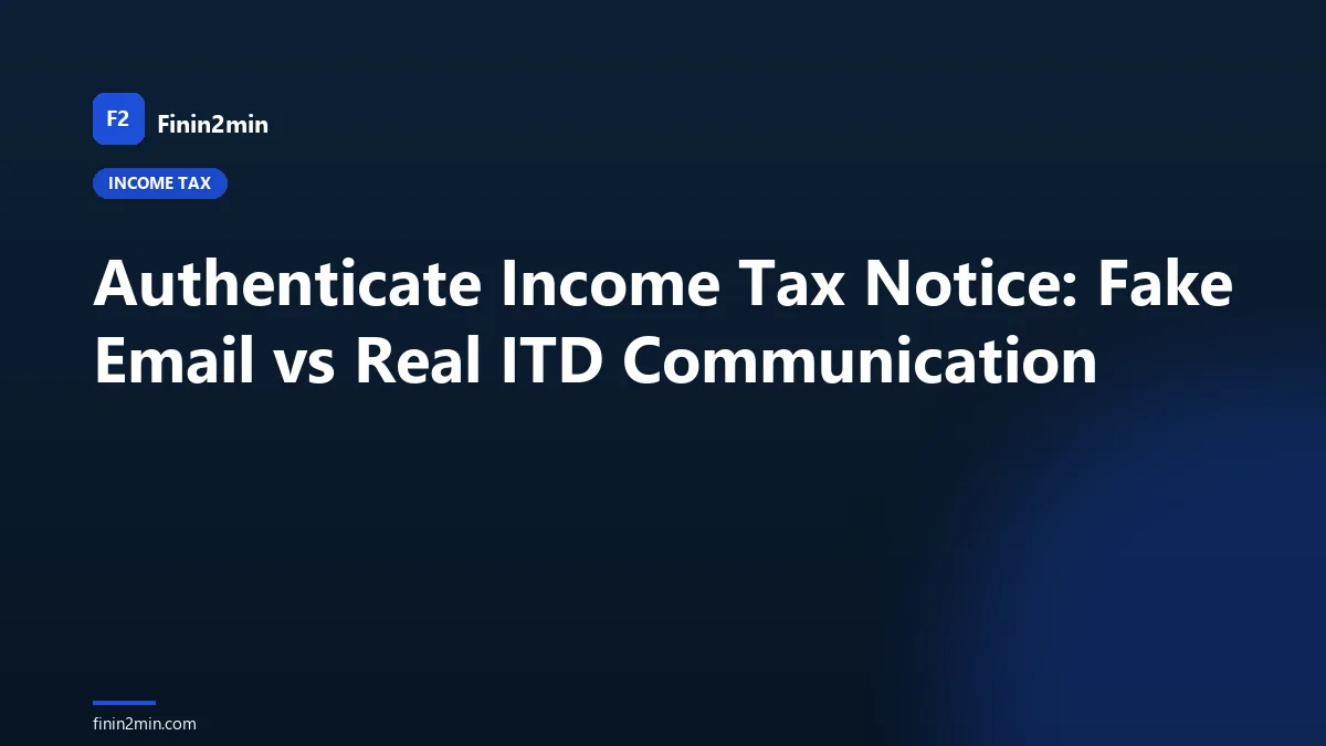 Authenticate Income Tax Notice: Fake Email vs Real ITD Communication