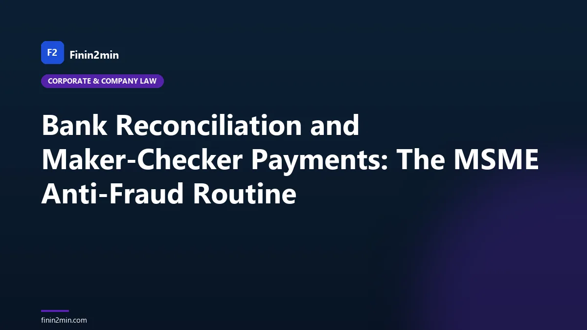 Bank Reconciliation and Maker-Checker Payments: The MSME Anti-Fraud Routine