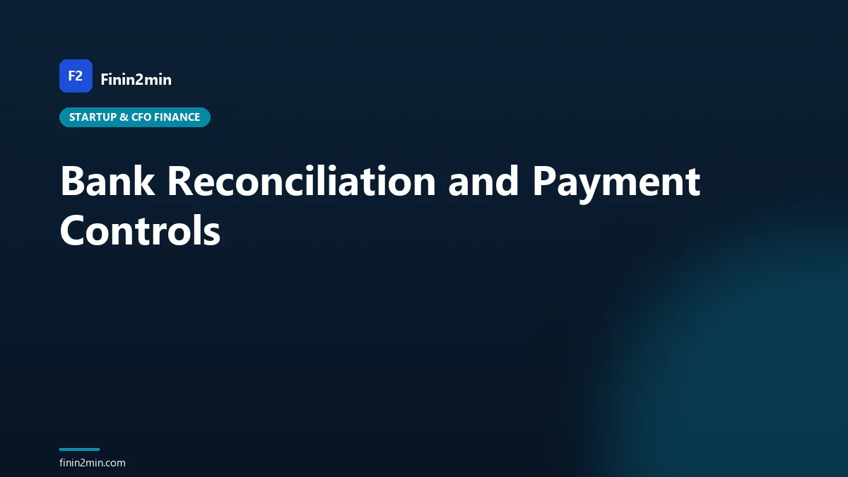 Bank Reconciliation and Payment Controls
