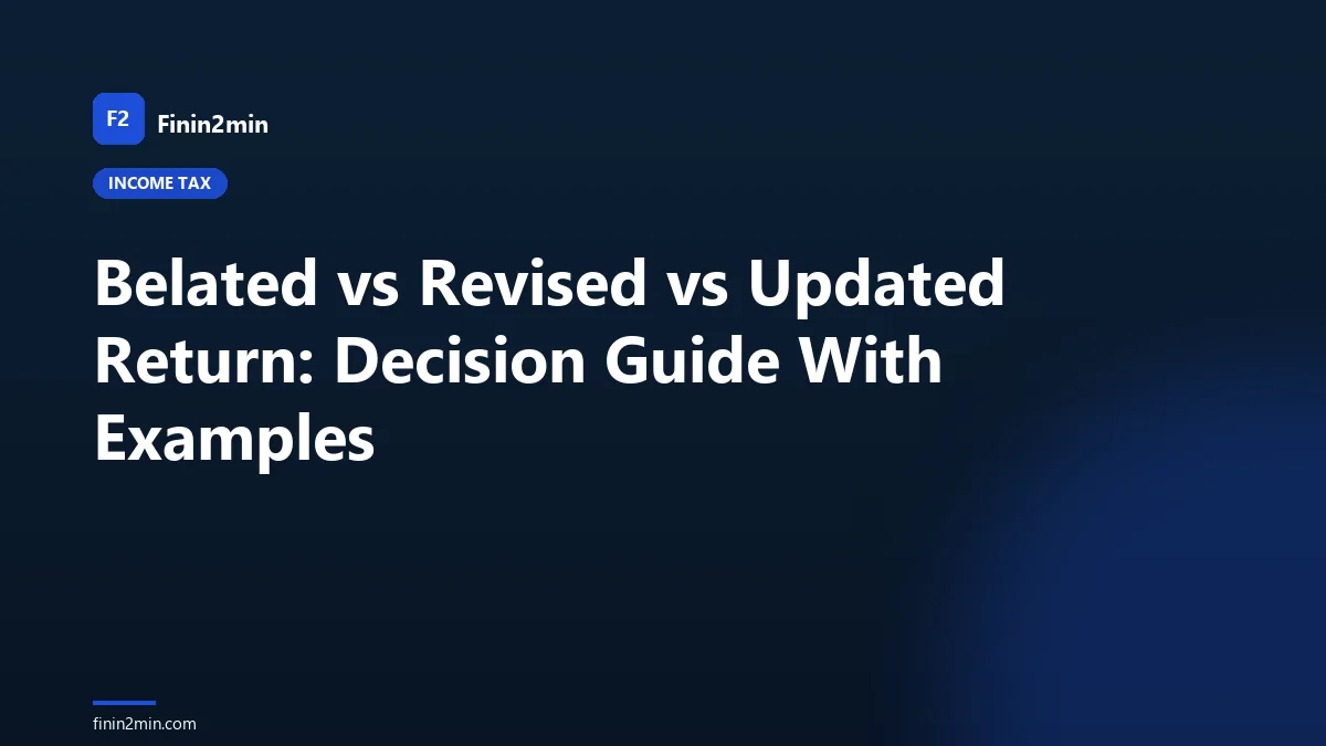 Belated vs Revised vs Updated Return: Decision Guide With Examples