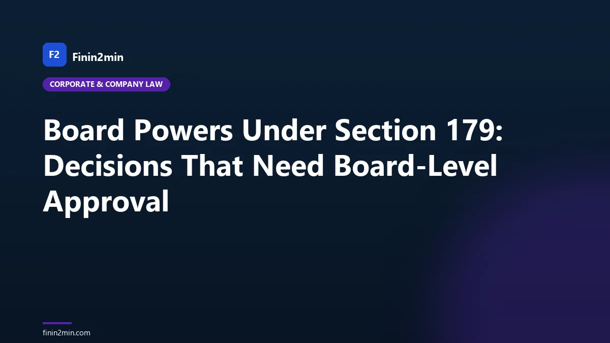 Board Powers Under Section 179: Decisions That Need Board-Level Approval