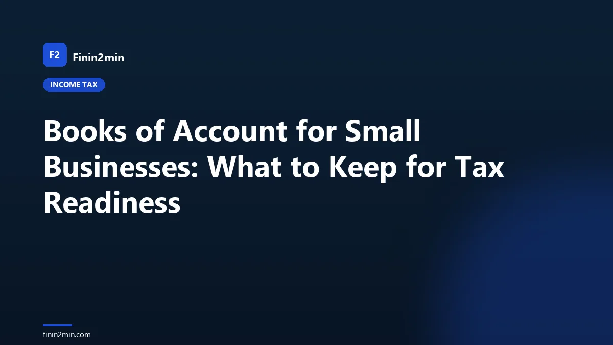 Books of Account for Small Businesses: What to Keep for Tax Readiness