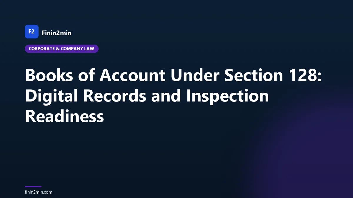 Books of Account Under Section 128: Digital Records and Inspection Readiness