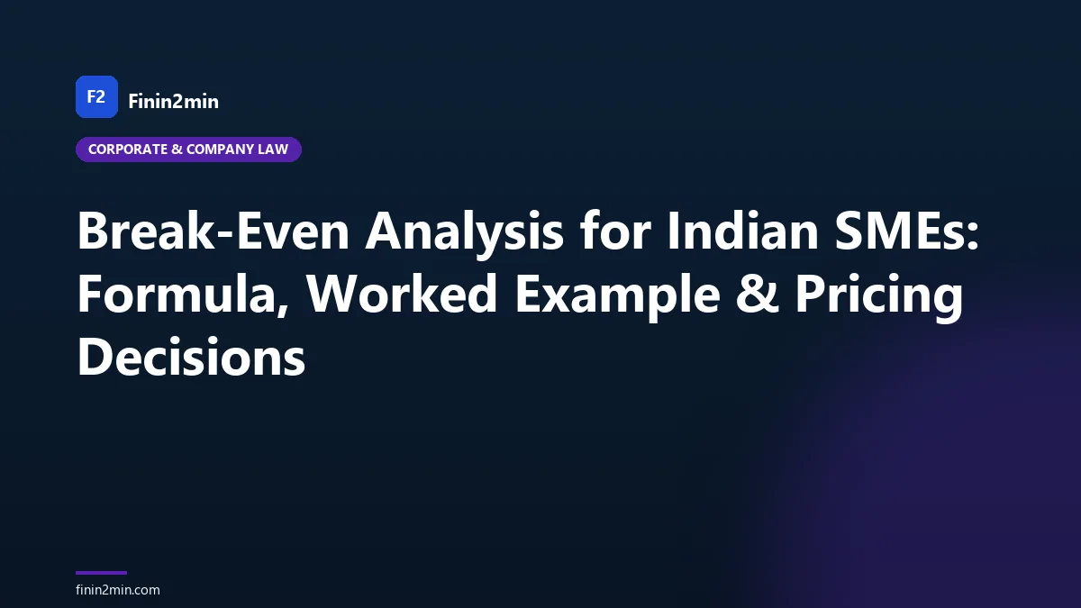 Break-Even Analysis for Indian SMEs: Formula, Worked Example & Pricing Decisions