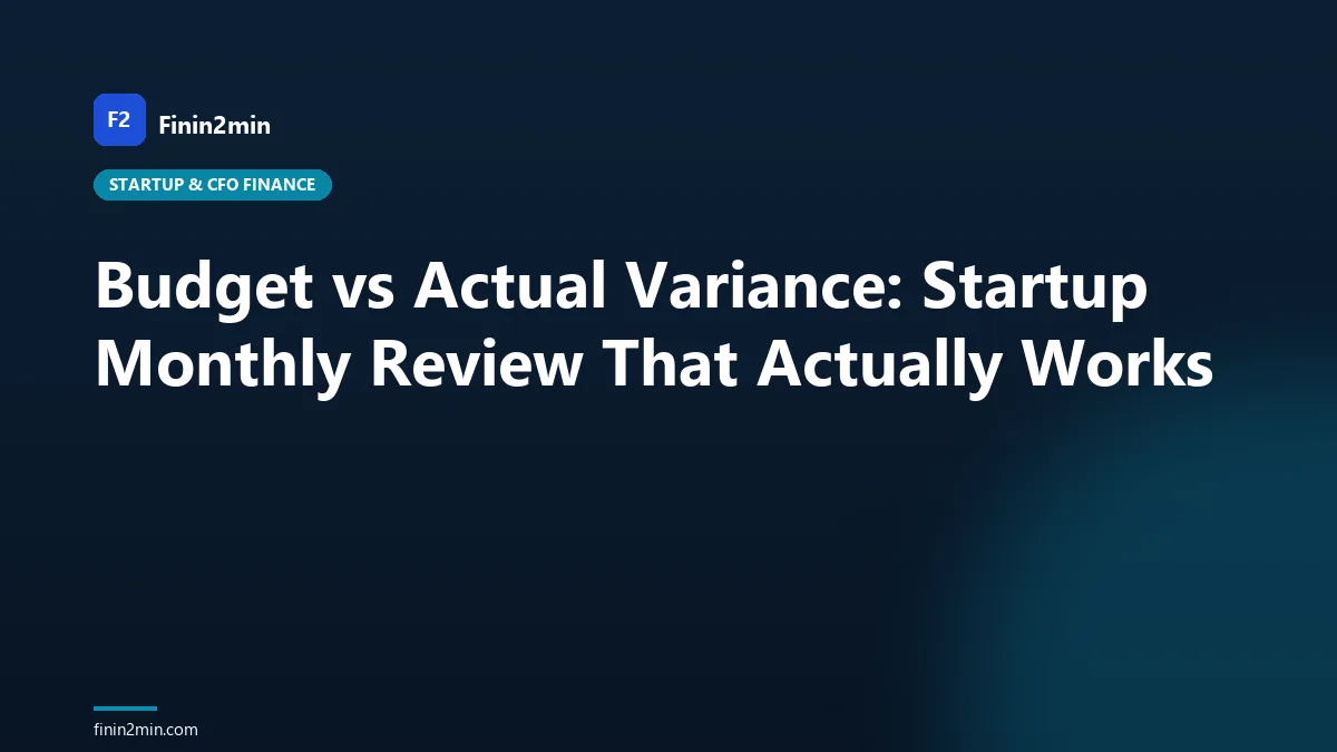 Budget vs Actual Variance: Startup Monthly Review That Actually Works