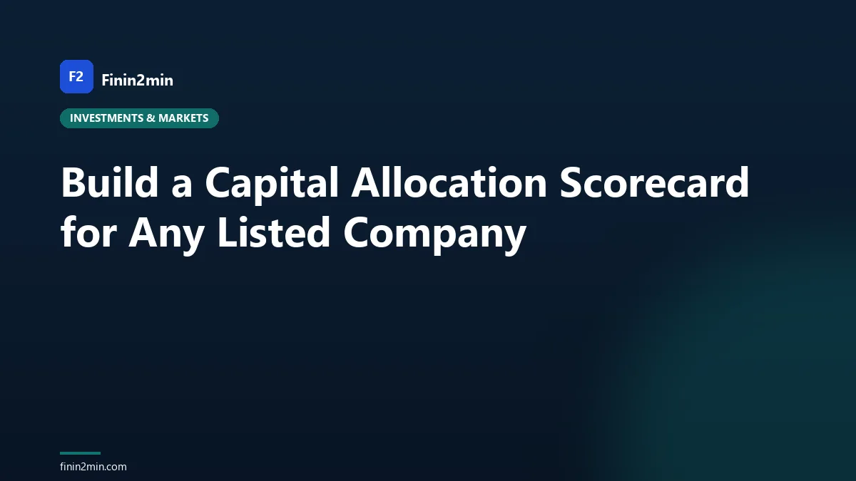 Build a Capital Allocation Scorecard for Any Listed Company
