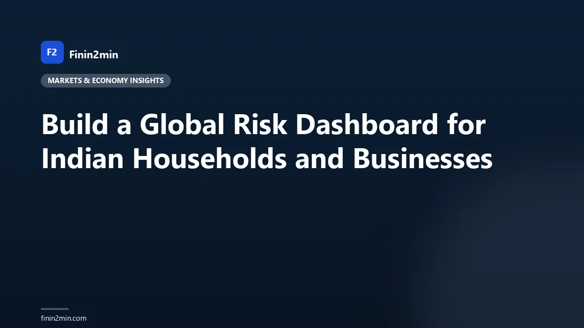 Build a Global Risk Dashboard for Indian Households and Businesses