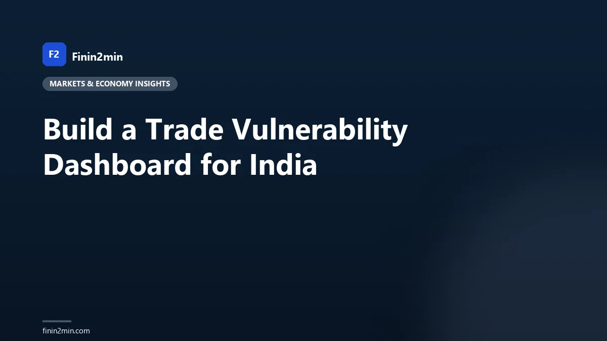 Build a Trade Vulnerability Dashboard for India