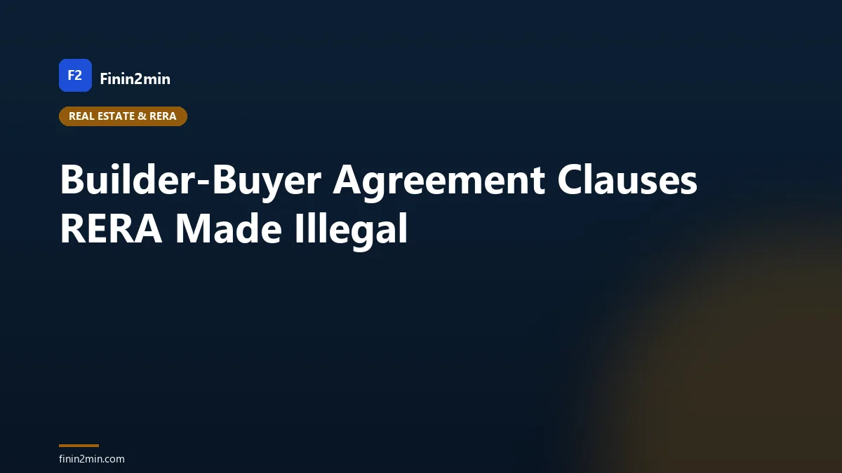 Builder-Buyer Agreement Clauses RERA Made Illegal
