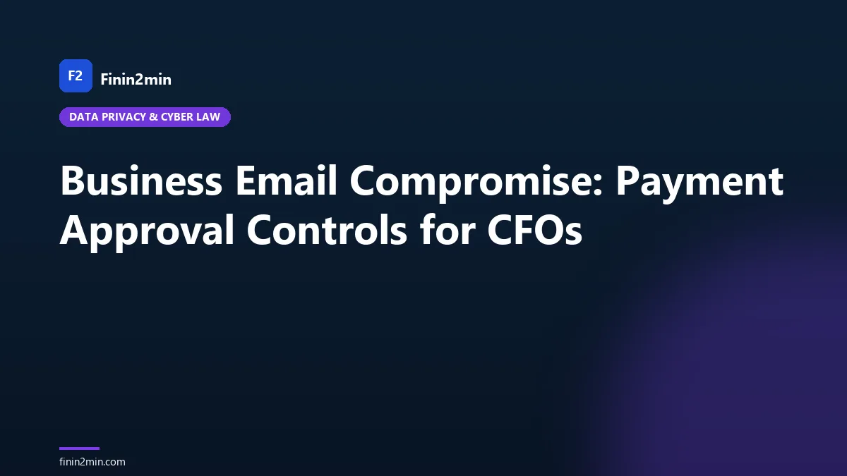 Business Email Compromise: Payment Approval Controls for CFOs