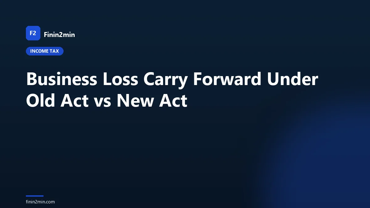 Business Loss Carry Forward Under Old Act vs New Act