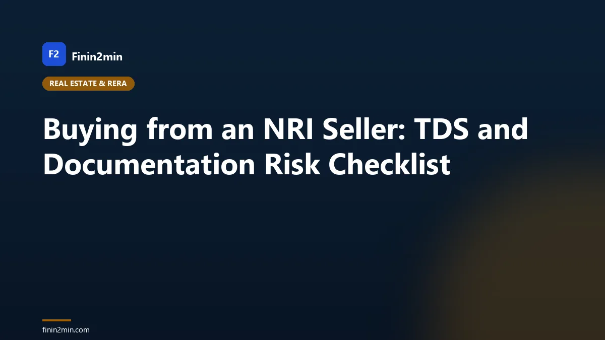 Buying from an NRI Seller: TDS and Documentation Risk Checklist