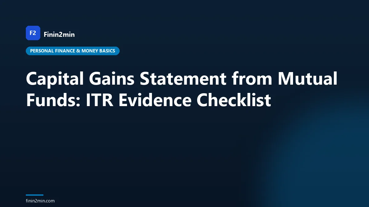 Capital Gains Statement from Mutual Funds: ITR Evidence Checklist
