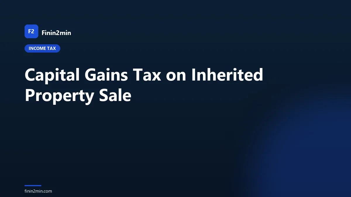 Capital Gains Tax on Inherited Property Sale