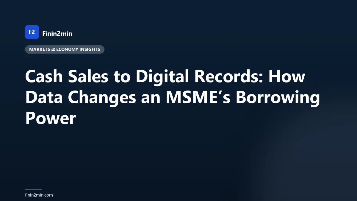 Cash Sales to Digital Records: How Data Changes an MSME’s Borrowing Power