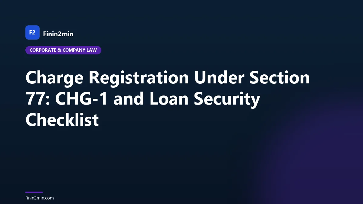 Charge Registration Under Section 77: CHG-1 and Loan Security Checklist