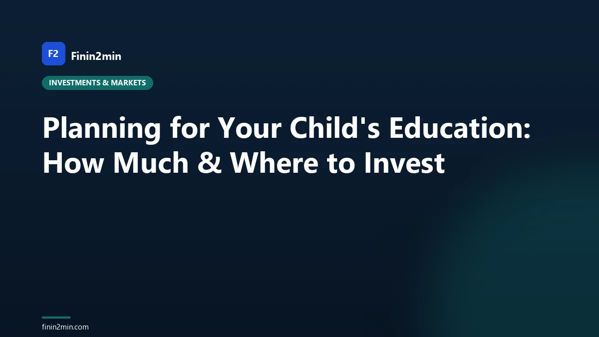 Planning for Your Child's Education: How Much & Where to Invest