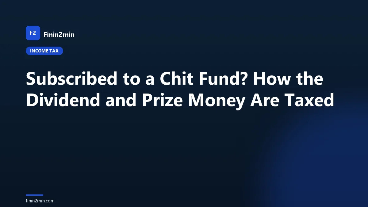 Subscribed to a Chit Fund? How the Dividend and Prize Money Are Taxed