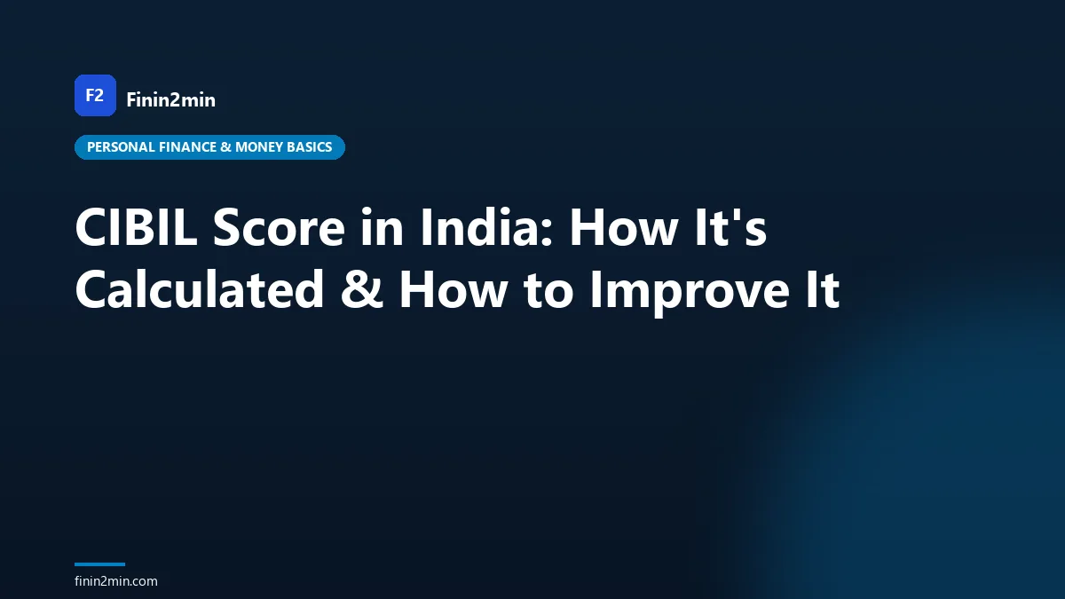 CIBIL Score in India: How It's Calculated & How to Improve It