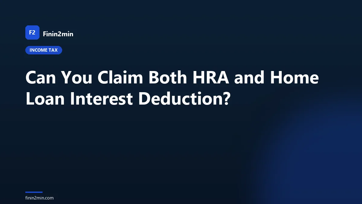 Can You Claim Both HRA and Home Loan Interest Deduction?
