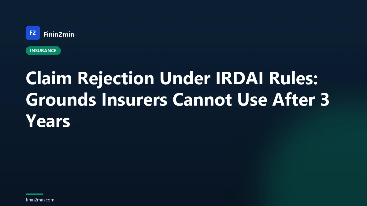 Claim Rejection Under IRDAI Rules: Grounds Insurers Cannot Use After 3 Years