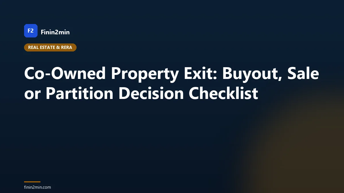 Co-Owned Property Exit: Buyout, Sale or Partition Decision Checklist