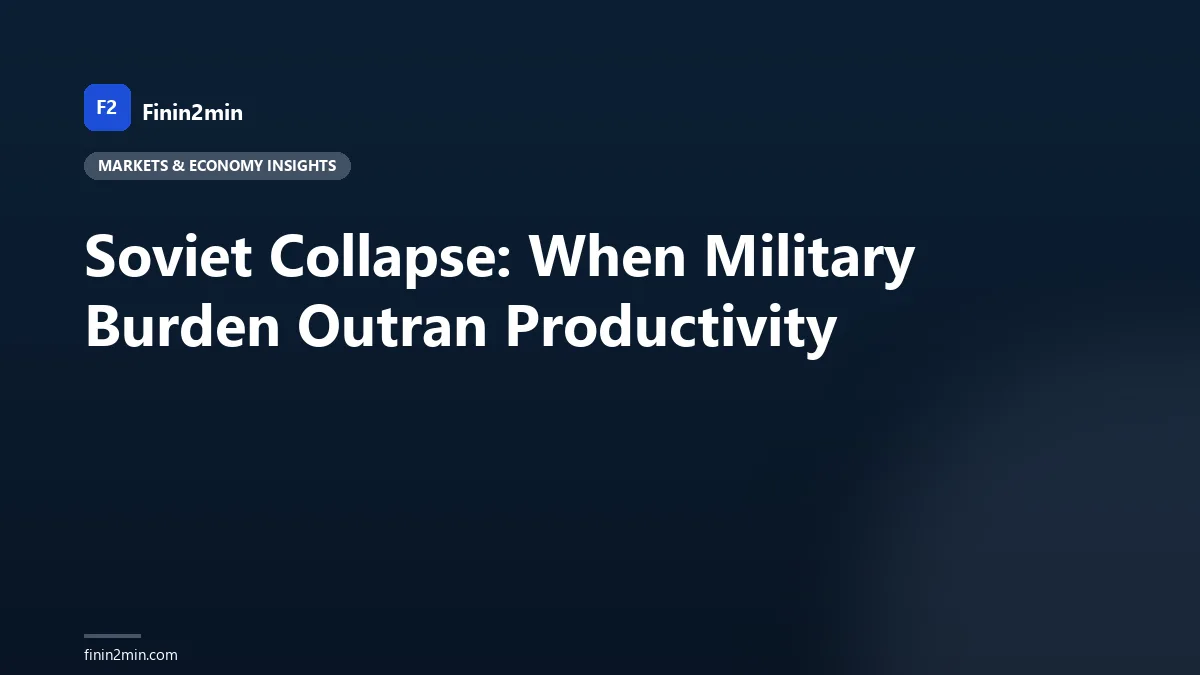 Soviet Collapse: When Military Burden Outran Productivity