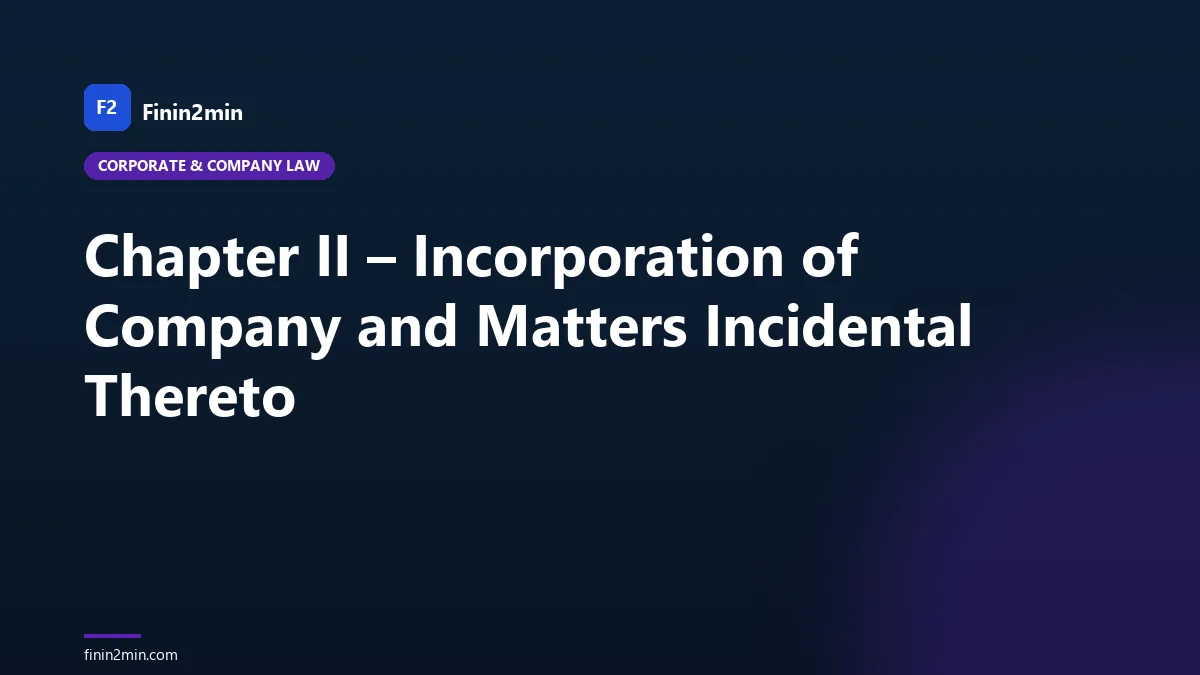 Chapter II – Incorporation of Company and Matters Incidental Thereto