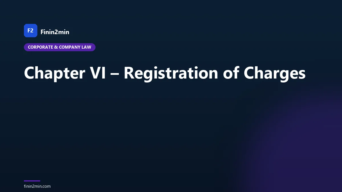 Chapter VI – Registration of Charges