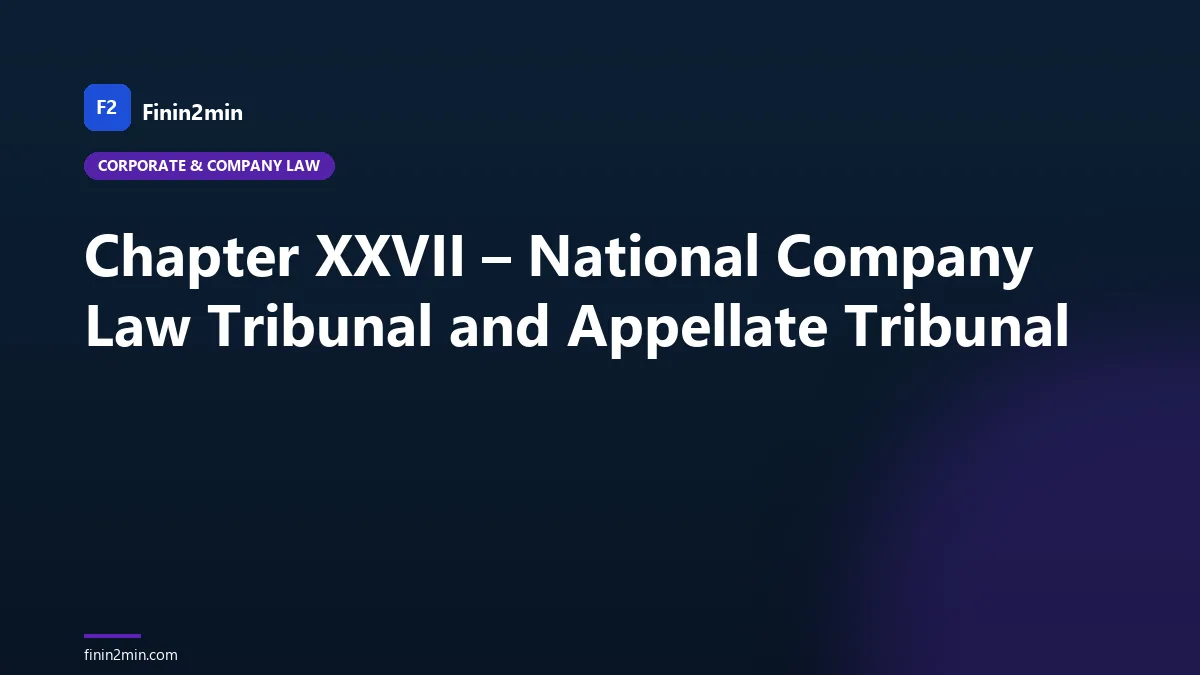 Chapter XXVII – National Company Law Tribunal and Appellate Tribunal
