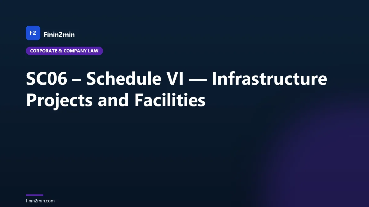 SC06 – Schedule VI — Infrastructure Projects and Facilities