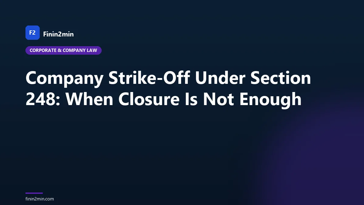 Company Strike-Off Under Section 248: When Closure Is Not Enough