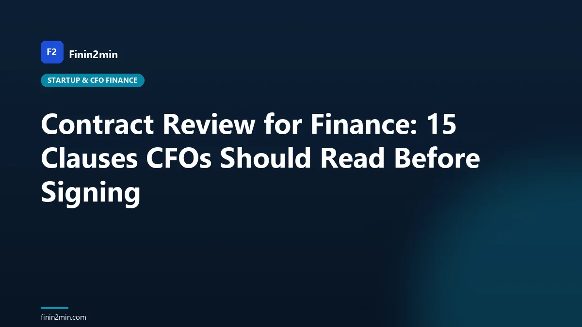 Contract Review for Finance: 15 Clauses CFOs Should Read Before Signing