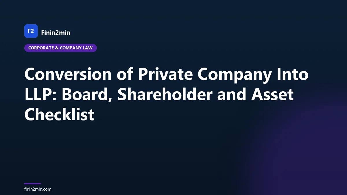 Conversion of Private Company Into LLP: Board, Shareholder and Asset Checklist